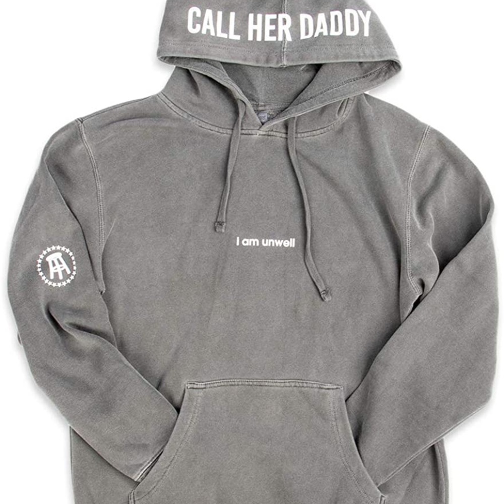 CALL HER DADDY I AM UNWELL HOODIE (barstool)